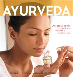 Ayurveda: Asian Secrets of Wellness, Beauty and Balance  9780804846561 Front Cover