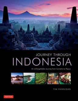 Journey Through Indonesia An Unforgettable Journey from Sumatra to Papua  9780804847117 Front Cover