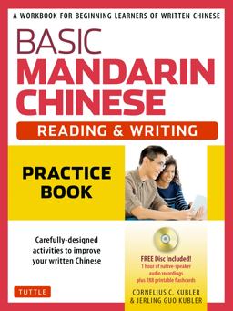 Basic Mandarin Chinese - Reading and Writing Practice Book A Workbook for Beginning Learners of Written Chinese (MP3 Audio CD and Printable Flash Cards Included)  9780804847278 Front Cover