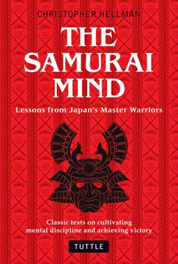 Samurai Mind: Lessons from Japan's Master Warriors (Classic Texts on Cultivating Mental Discipline and Achieving Victory)  9780804847841 Front Cover