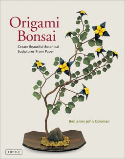 Origami Bonsai Create Beautiful Botanical Sculptures from Paper: Origami Book with 14 Beautiful Projects and Instructional DVD Video  9780804847872 Front Cover