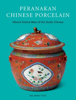 Peranakan Chinese Porcelain Vibrant Festive Ware of the Straits Chinese  9780804848183 Front Cover