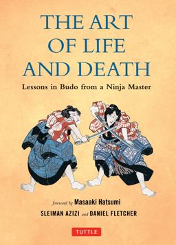Art of Life and Death Lessons in Budo from a Ninja Master  9780804848671 Front Cover