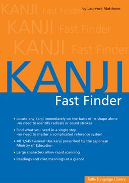 Kanji Fast Finder This Kanji Dictionary Allows You to Look up Japanese Characters Based on Shape Alone. No Need to Identify Radicals or Strokes!  9780804848855 Front Cover