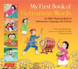 My First Book of Vietnamese Words An ABC Rhyming Book of Vietnamese Language and Culture  9780804849074 Front Cover