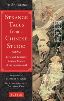 Strange Tales from a Chinese Studio Eerie and Fantastic Chinese Stories of the Supernatural (164 Short Stories)  9780804849081 Front Cover
