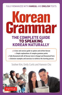 Korean Grammar: The Complete Guide to Speaking Korean Naturally  9780804849210 Front Cover