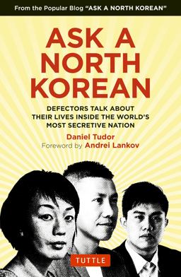 Ask a North Korean Defectors Talk about Their Lives Inside the World's Most Secretive Nation  9780804849333 Front Cover
