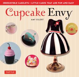 Cupcake Envy Irresistible Cakelets - Little Cakes That Are Fun and Easy (35 Designer Projects)  9780804849715 Front Cover