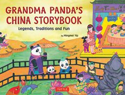 Grandma Panda's China Storybook Legends, Traditions and Fun  9780804849746 Front Cover