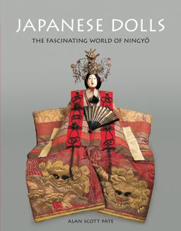 Japanese Dolls The Fascinating World of Ningyo  9780804849777 Front Cover