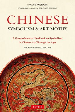 Chinese Symbolism and Art Motifs Fourth Revised Edition A Comprehensive Handbook on Symbolism in Chinese Art Through the Ages 4th 9780804850070 Front Cover