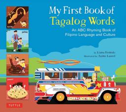 My First Book of Tagalog Words An ABC Rhyming Book of Filipino Language and Culture  9780804850148 Front Cover