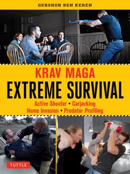 Krav Maga Extreme Survival Active Shooter * Carjacking * Home Invasion * Predator Profiling  9780804850285 Front Cover