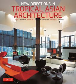 New Directions in Tropical Asian Architecture India, Indonesia, Malaysia, Singapore, Sri Lanka, Thailand  9780804850353 Front Cover