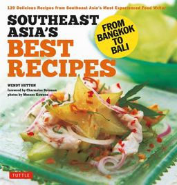 Southeast Asia's Best Recipes: From Bangkok to Bali; Southeast Asian Cookbook, 121 Recipes  9780804851367 Front Cover
