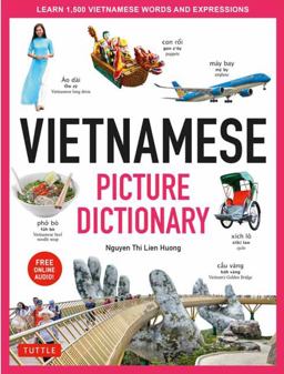 Vietnamese Picture Dictionary Learn 1,500 Vietnamese Words and Expressions - for Visual Learners of All Ages (Includes Online Audio)  9780804853736 Front Cover