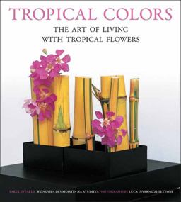 Tropical Colors The Art of Living with Tropical Flowers  9780804855037 Front Cover
