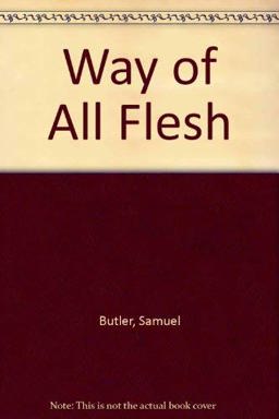 The Way of All Flesh