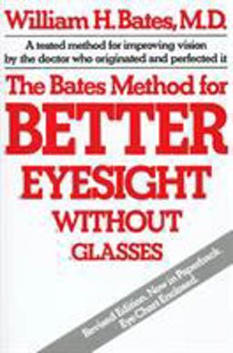 Bates Method for Better Eyesight Without Glasses  9780805002416 Front Cover