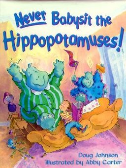Never Babysit the Hippopotamuses!
