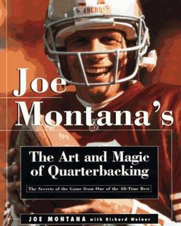 Joe Montana's Art and Magic of Quarterbacking Joe Montana's Art and Magic of Quarterbacking