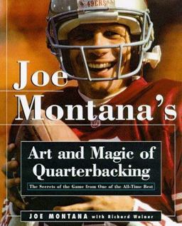 Joe Montana's Art and Magic of Quarterbacking Joe Montana's Art and Magic of Quarterbacking