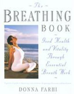 Breathing Book Good Health and Vitality Through Essential Breath Work  9780805042979 Front Cover