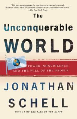 Unconquerable World Power, Nonviolence, and the Will of the People  9780805044577 Front Cover