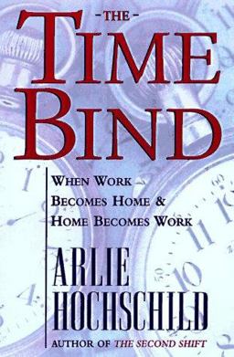 Time Bind When Work Becomes Home and Home Becomes Work  9780805044706 Front Cover