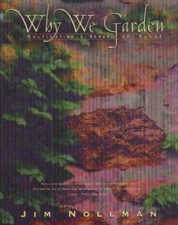 Why We Garden Cultivating a Sense of Place  9780805045611 Front Cover