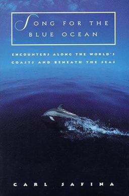 Song for the Blue Ocean Encounters along the World's Coasts and Beneath the Seas  9780805046717 Front Cover
