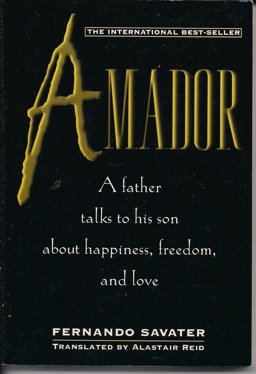 Amador : A Father Talks to His Son about Happiness, Freedom, and Love  9780805047653 Front Cover