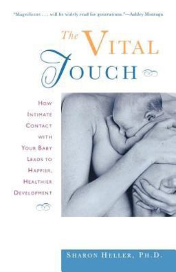 Vital Touch How Intimate Contact with Your Baby Leads to Happier, Healthier Development  9780805053548 Front Cover