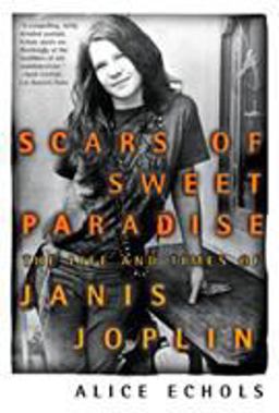 Scars of Sweet Paradise The Life and Times of Janis Joplin  9780805053944 Front Cover