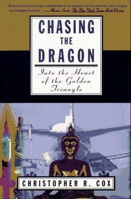 Chasing the Dragon Into the Heart of the Golden Triangle  9780805055078 Front Cover