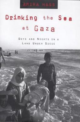 Drinking the Sea at Gaza Days and Nights in a Land under Siege  9780805057409 Front Cover