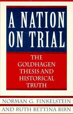 Nation on Trial The Goldhagen Thesis and Historical Truth  9780805058727 Front Cover