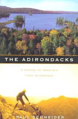 Adirondacks A History of America's First Wilderness  9780805059908 Front Cover