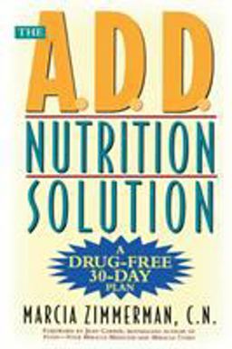 A. D. D. Nutrition Solution A Drug-Free 30 Day Plan  9780805061284 Front Cover