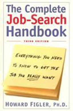 Complete Job-Search Handbook Everything You Need to Know to Get the Job You Really Want (Revised and Updated) 3rd 9780805061918 Front Cover