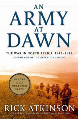 Army at Dawn The War in North Africa, 1942-1943, Volume One of the Liberation Trilogy  9780805062885 Front Cover