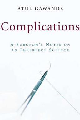 Complications A Surgeon's Notes on an Imperfect Science  9780805063196 Front Cover