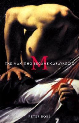 M The Man Who Became Carravagio  9780805063561 Front Cover