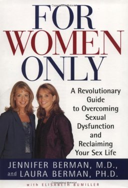 For Women Only A Revolutionary Guide to Overcoming Sexual Dysfunction and Reclaiming Your Sex Life  9780805064056 Front Cover