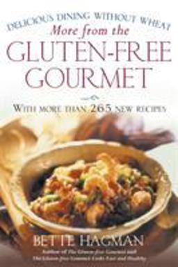 More from the Gluten-Free Gourmet Delicious Dining Without Wheat 2nd 9780805065244 Front Cover