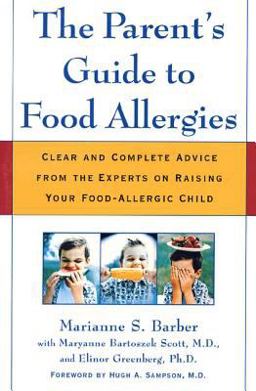 Parent's Guide to Food Allergies Clear and Complete Advice from the Experts on Raising Your Food-Allergic Child  9780805066005 Front Cover