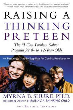 Raising a Thinking Preteen The I Can Problem Solve Program for 8- to 12- Year-Olds  9780805066425 Front Cover