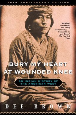 Bury My Heart at Wounded Knee An Indian History of the American West 2nd 9780805066692 Front Cover