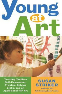 Young at Art Teaching Toddlers Self-Expression, Problem-Solving Skills, and an Appreciation for Art  9780805066975 Front Cover